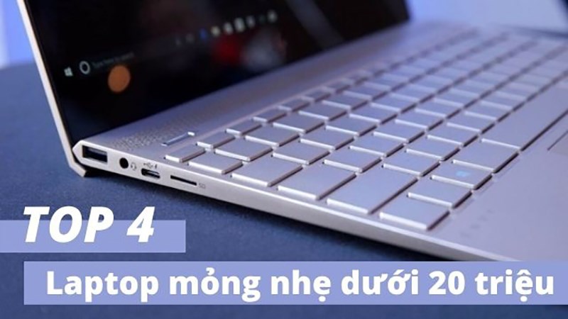 Laptop mỏng nhẹ dưới 20 triệu Laptop mỏng nhẹ dưới 20 triệu