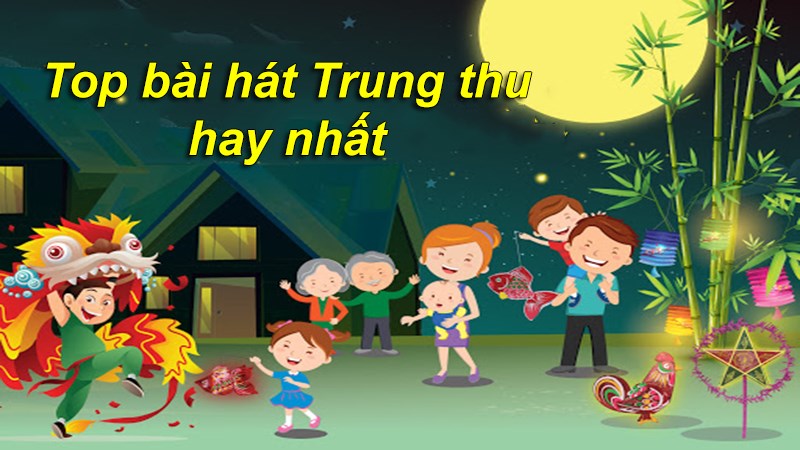 Top bài hát trung thu hay nhất Top bài hát Trung Thu hay nhất