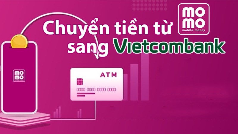 Chuyển tiền từ MoMo sang Vietcombank Chuyển tiền từ MoMo sang Vietcombank