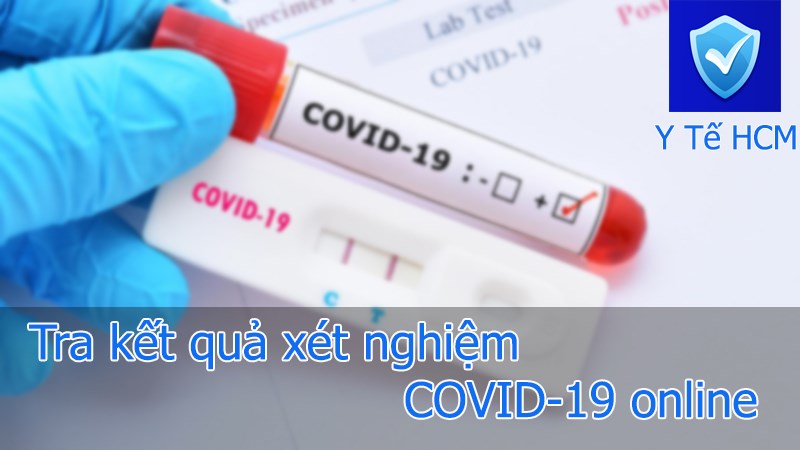 Cách tra cứu kết quả xét nghiệm COVID-19 online trên điện thoại Cách tra cứu kết quả xét nghiệm COVID-19 online trên điện thoại