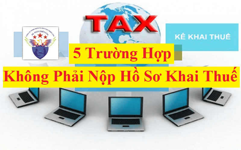 Các trường hợp không phải nộp hồ sơ kê khai thuế Các trường hợp không phải nộp hồ sơ kê khai thuế