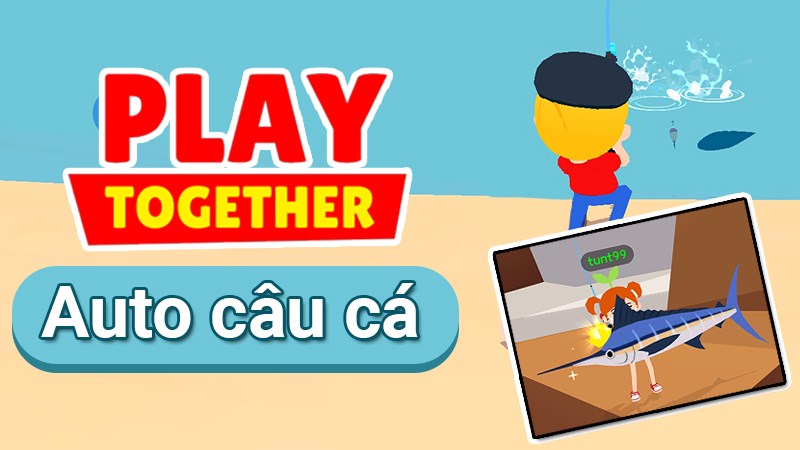 Cách Auto câu cá trong Play Together Cách Auto câu cá trong Play Together