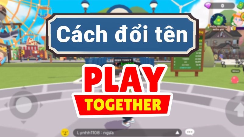 Cách đổi tên nhân vật trong Play Together đơn giản, chi tiết Cách đổi tên nhân vật trong Play Together đơn giản, chi tiết