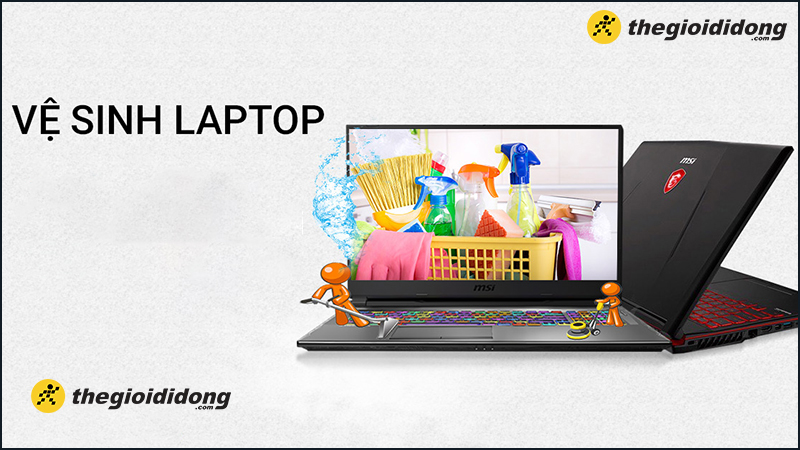 Bạn nên vệ sinh laptop khi thấy bẩn, hoặc khi máy quá nóng và quạt tản nhiệt có vấn đề