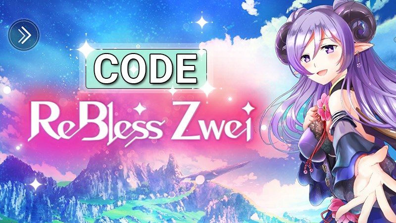 Code Rebless Zwei mới nhất Code Rebless Zwei mới nhất