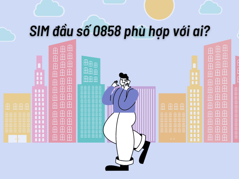 SIM đầu số 0858 phù hợp với ai?