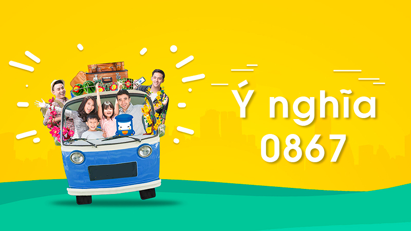Đầu số 0867 là một đầu số mang nhiều ý nghĩa phong thủy
