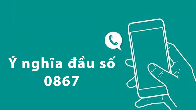 Ý nghĩa đầu số 0867