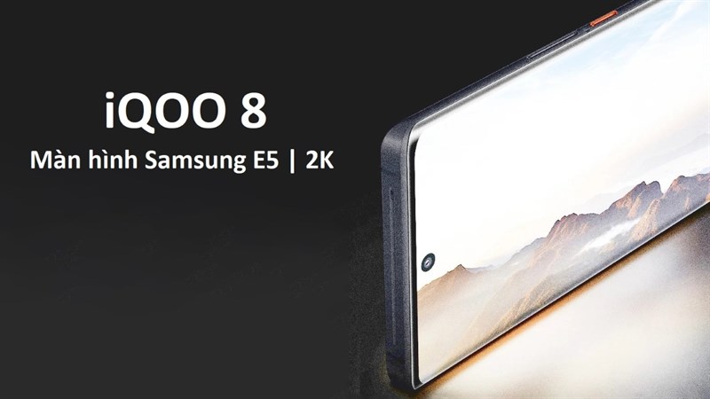 iQOO 8 là thiết bị đầu tiên trên thế giới sử dụng Màn hình E5 của Samsung, độ phân giải 2K iQOO 8 là thiết bị đầu tiên trên thế giới sử dụng Màn hình E5 của Samsung, độ phân giải 2K
