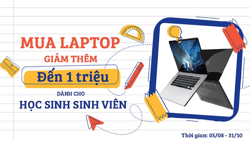 Ưu đãi dành cho học sinh, sinh viên: Sắm laptop có ưu đãi hời quá xá Ưu đãi dành cho học sinh, sinh viên: Sắm laptop có ưu đãi hời quá xá