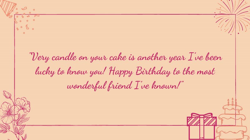 loi-chuc-sinh-nhat-tieng-anh-5-800x450-1 Very candle on your cake is another year I’ve been lucky to know you! Happy Birthday to the most wonderful friend I’ve known!