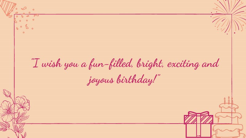 loi-chuc-sinh-nhat-tieng-anh-8-800x450-1 I wish you a fun-filled, bright, exciting and joyous birthday!