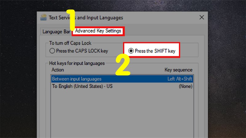 Chọn tab Advanced Key Settings > Tích chọn Press the Shift key Chọn tab Advanced Key Settings > Tích chọn Press the Shift key