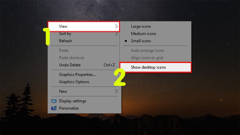 Nhấn chuột phải vào màn hình Desktop > Chọn View > Kiểm tra phần Show desktop icons Nhấn chuột phải vào màn hình Desktop > Chọn View > Kiểm tra phần Show desktop icons