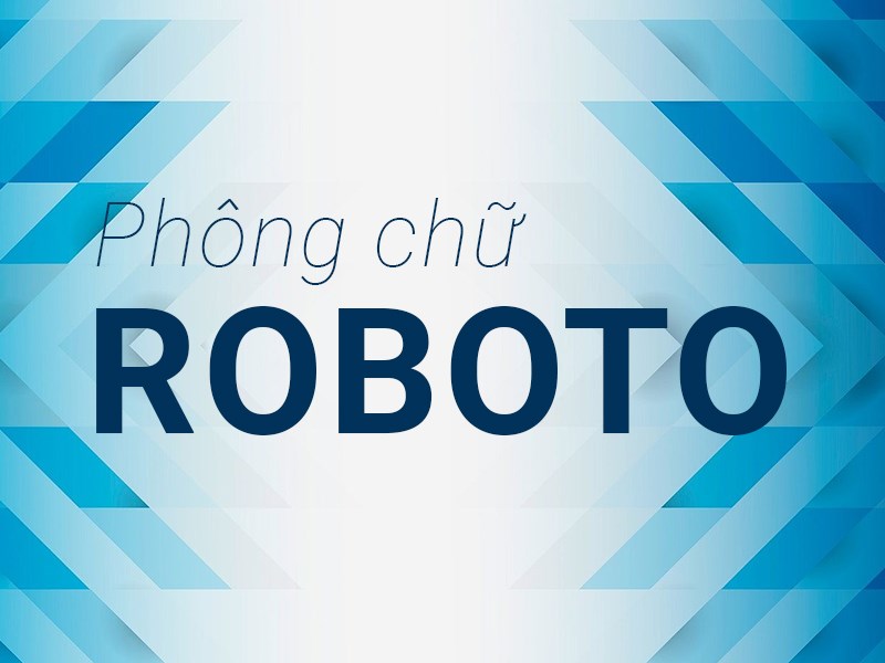 Phông chữ Roboto Phông chữ Roboto