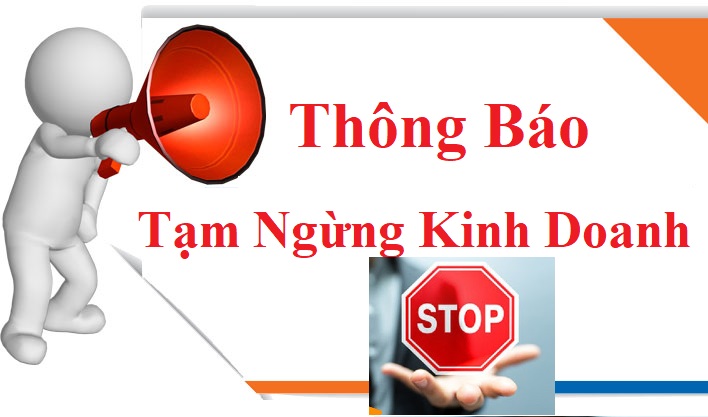 Thông báo tạm ngừng kinh doanh Thông báo tạm ngừng kinh doanh
