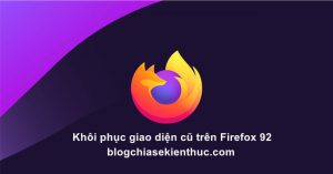 cach-khoi-phuc-giao-dien-cu-tren-firefox-92 (1)