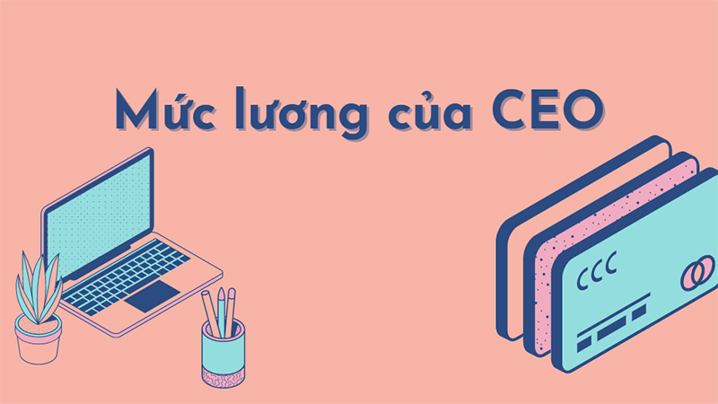 Mức lương của CEO