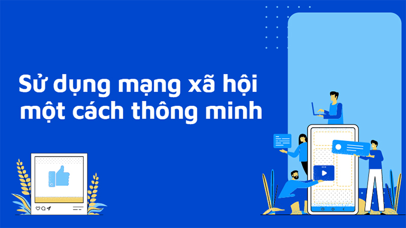 Sử dụng mạng xã hội một cách thông minh