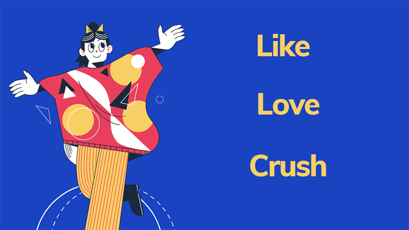 Sự khác nhau giữa like, love và crush