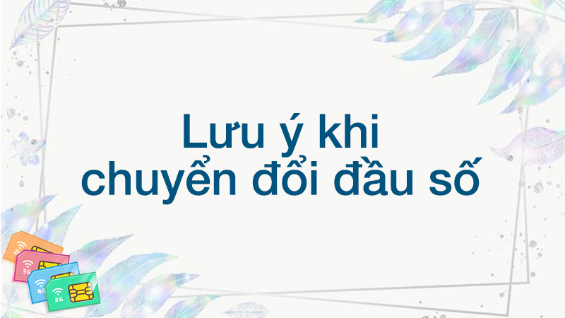 dau-so-0124-la-mang-gi-dau-so-0124-chuyen-thanh-dau-so-nao8-800x450-1 Lưu ý khi chuyển đổi đầu 11 số sang 10 số