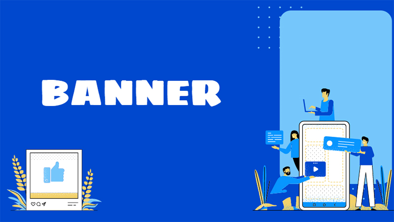 Banner là một hình thức Digital Marketing rất phổ biến