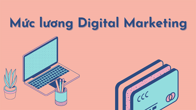Mức lương của các vị trí trong ngành Digital Marketing