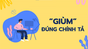 Giùm là từ đúng chính tả