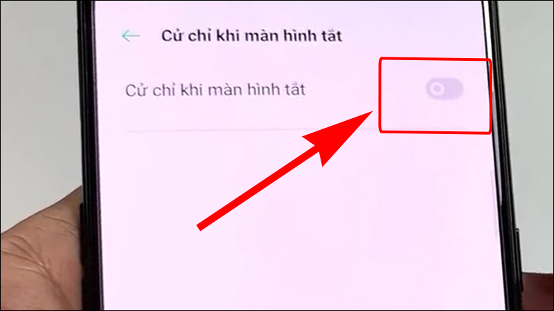 Chọn bật Cử chỉ khi màn hình tắt