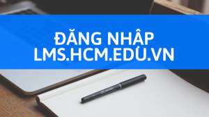 Hướng dẫn học sinh đăng nhập lms.hcm.edu.vn học online