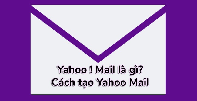Yahoo ! Mail là gì? Cách tạo Yahoo Mail  NTN? 1