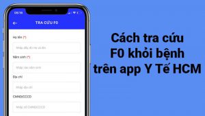 Cách tra cứu thông tin F0 khỏi bệnh trên app Y Tế HCM cực dễ