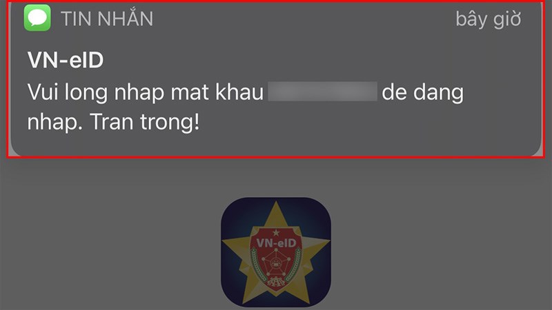 Sau đó, bạn sẽ nhận được tin nhắn chứa mật khẩu tài khoản VNEID Sau đó, bạn sẽ nhận được tin nhắn chứa mật khẩu tài khoản VNEID