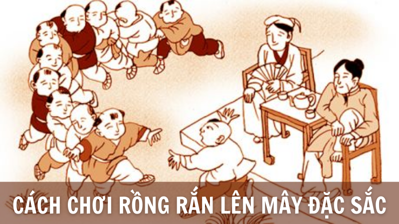 Cách chơi Rồng Rắn Lên Mây | Hướng dẫn cách chơi mới nhất Cách chơi Rồng Rắn Lên Mây | Hướng dẫn cách chơi mới nhất