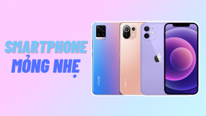 Smartphone mỏng nhẹ