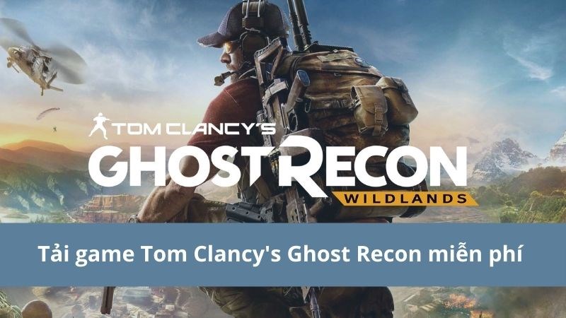 Cách tải game Tom Clancy Cách tải game Tom Clancy's Ghost Recon miễn phí