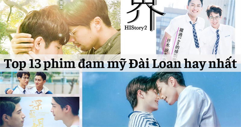 Top 13 bộ phim đam Mỹ Đài Loan hay nhất nên xem Top 13 bộ phim đam Mỹ Đài Loan hay nhất nên xem
