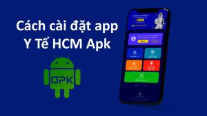 Cách cài đặt app Y Tế HCM Apk cho điện thoại không cài được chi tiết