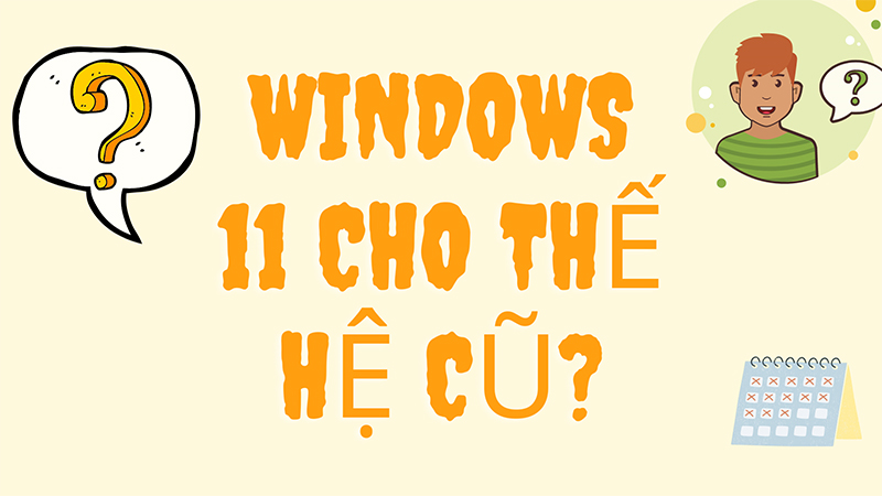 video-2-cach-cap-nhat-update-windows-11-len-phien-ban-moi204 Máy tính thể hệ cũ có cài được Windows 11
